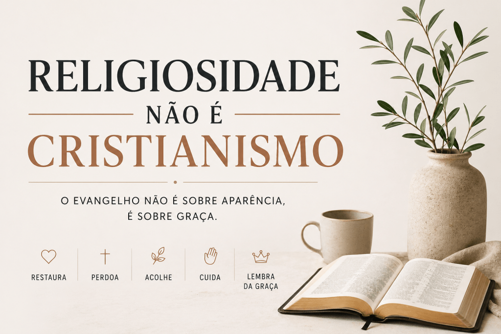 Religiosidade não é cristianismo: o culto à aparência e o evangelho da paciência&nbsp;zero